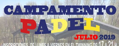 CAMAMENTO PADEL VERANO 2019 (INSCRIPCIONES DE LUNES A VIERNES EN EL TWINNING DE 17 A 21 H)