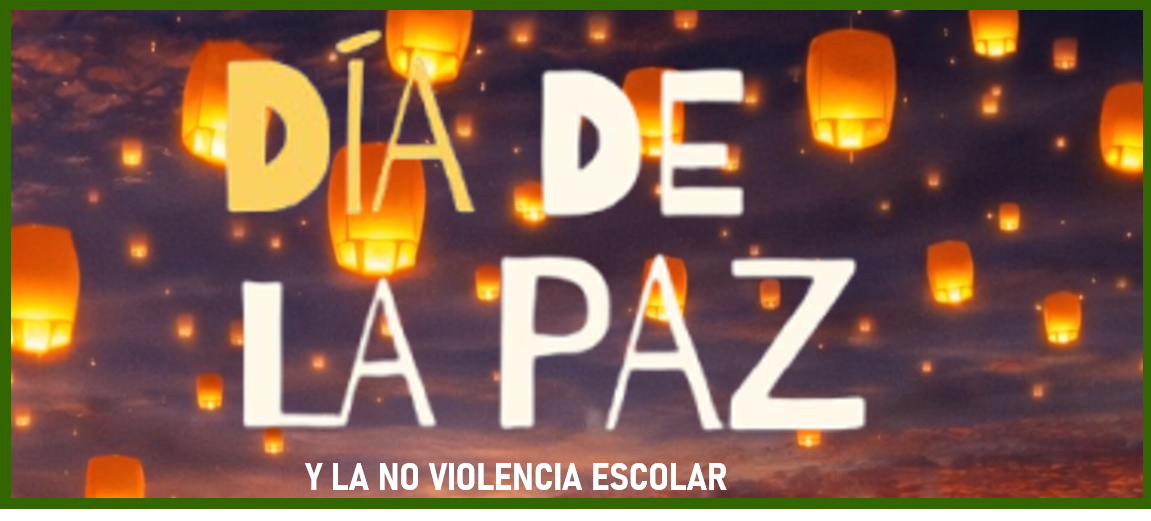 DÍA DE LA PAZ Y LA NO VIOLENCIA ESCOLAR 2026
